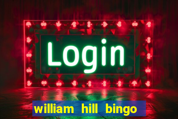 william hill bingo android app download