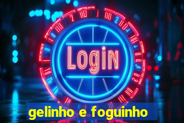 gelinho e foguinho