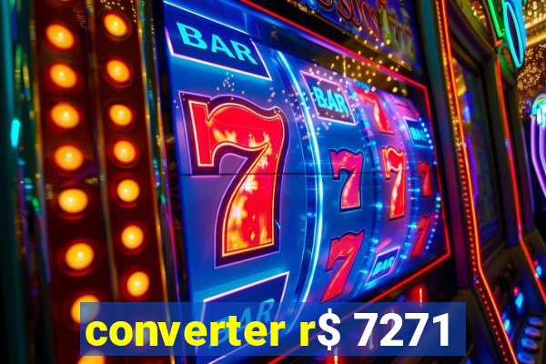 converter r$ 7271