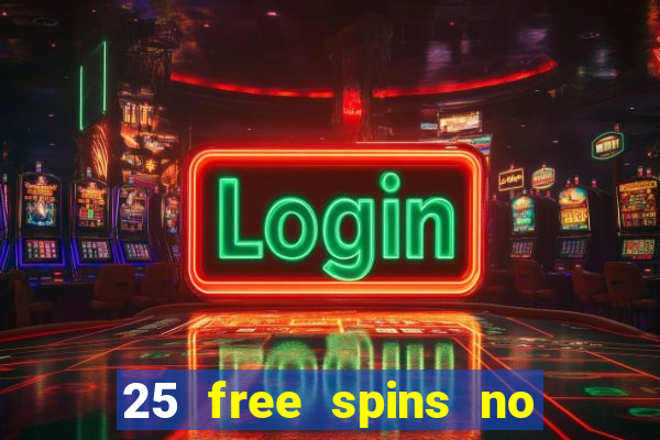 25 free spins no deposit casinos