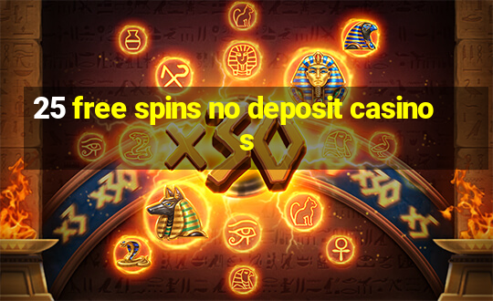 25 free spins no deposit casinos