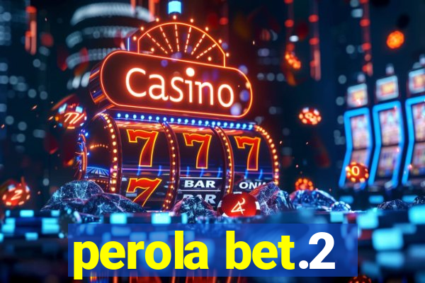 perola bet.2