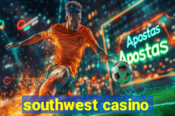 southwest casino