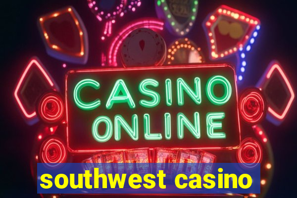 southwest casino