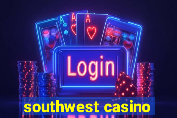 southwest casino