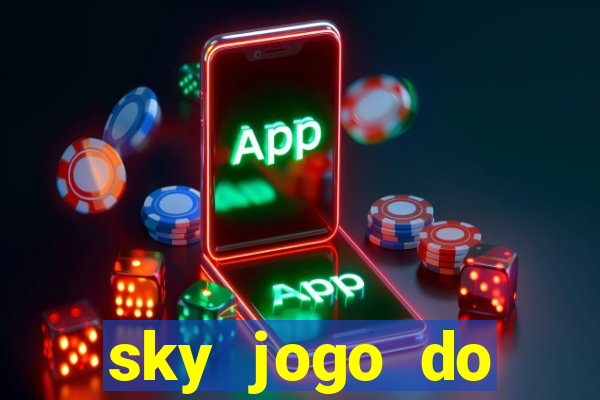 sky jogo do flamengo hoje