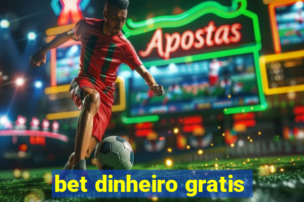 bet dinheiro gratis