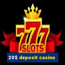 20$ deposit casino