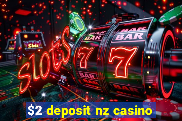 $2 deposit nz casino