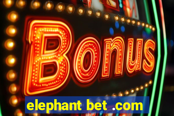 elephant bet .com