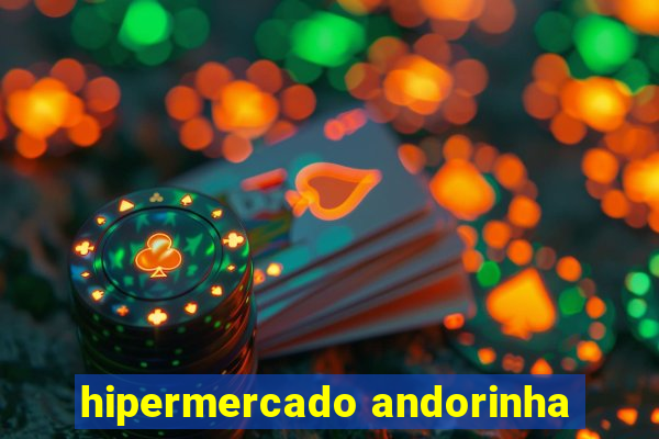 hipermercado andorinha