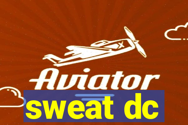 sweat dc