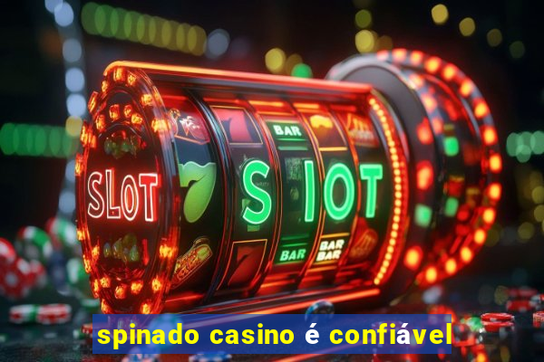 spinado casino é confiável