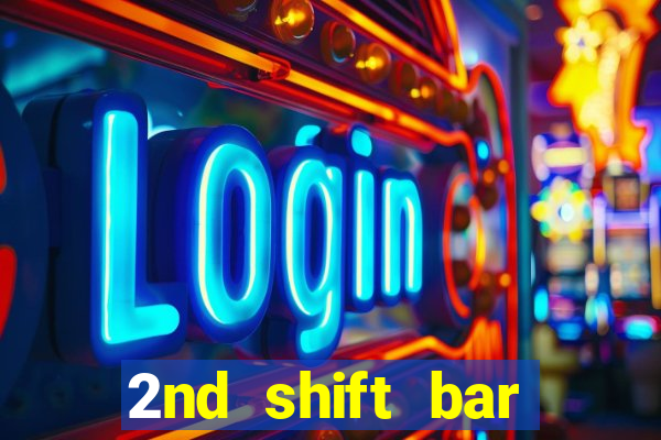 2nd shift bar casino review