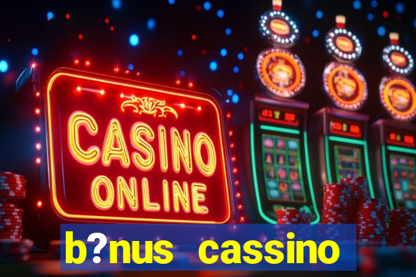 b?nus cassino estrela bet