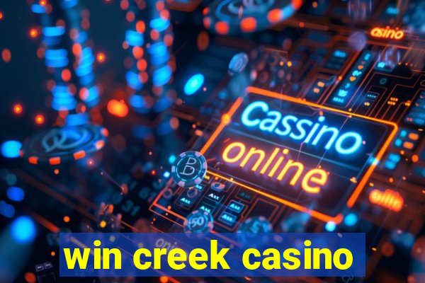 win creek casino