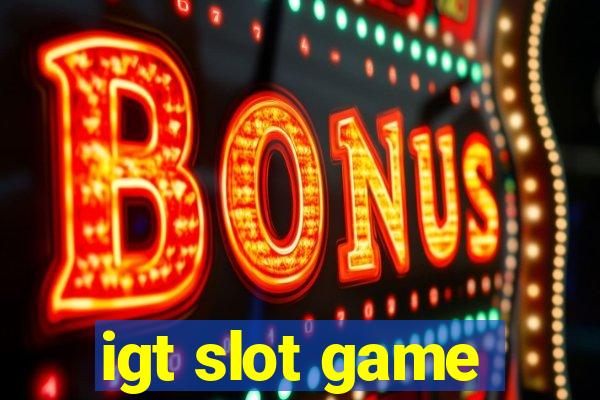 igt slot game