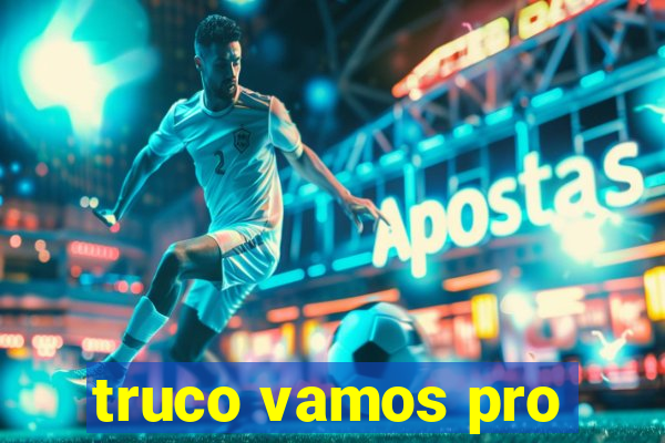 truco vamos pro