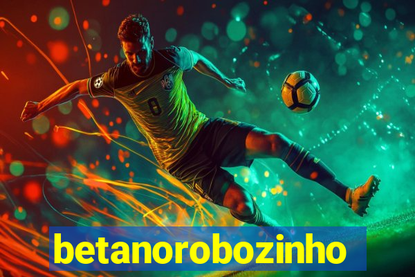 betanorobozinho