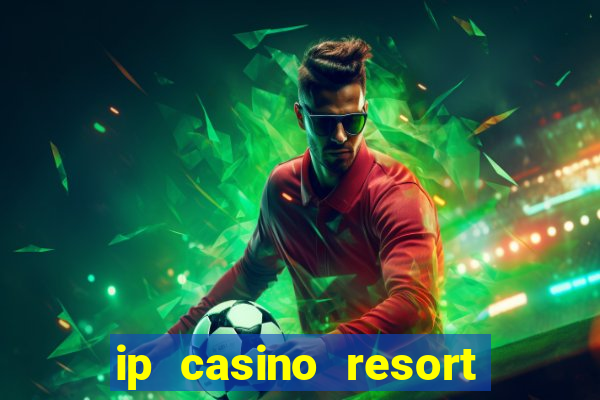 ip casino resort spa biloxi