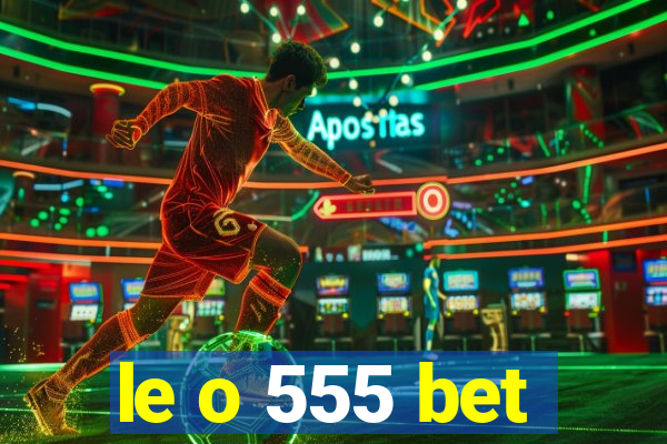 le o 555 bet