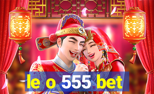 le o 555 bet