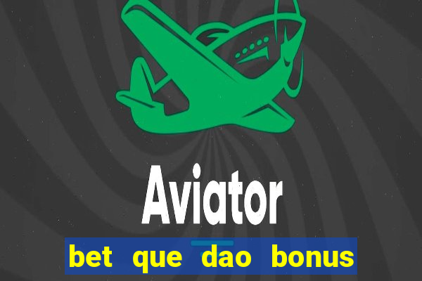 bet que dao bonus sem deposito