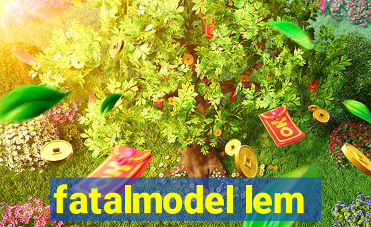 fatalmodel lem