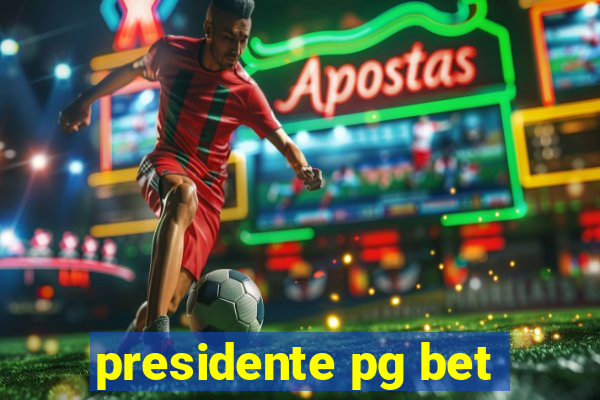 presidente pg bet