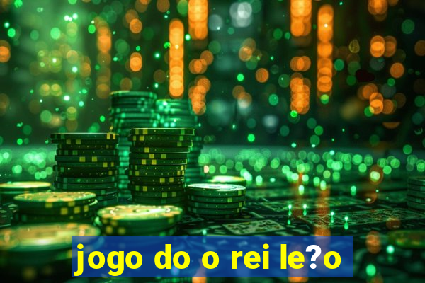 jogo do o rei le?o