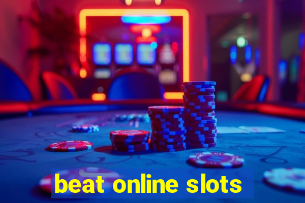 beat online slots