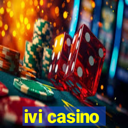 ivi casino