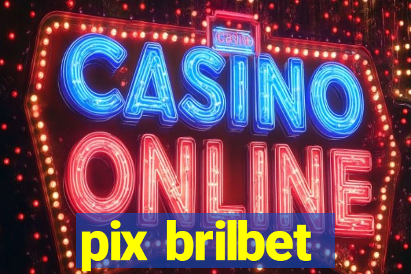 pix brilbet