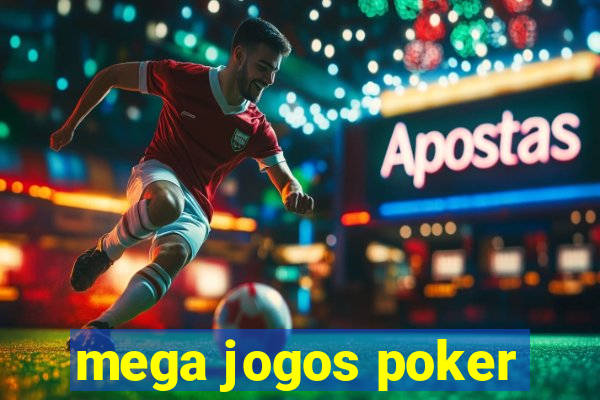 mega jogos poker