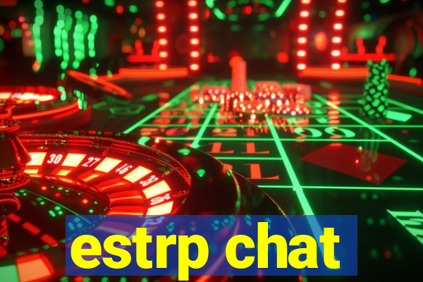 estrp chat