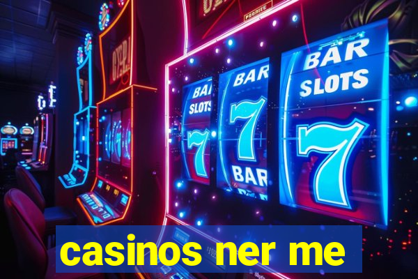 casinos ner me