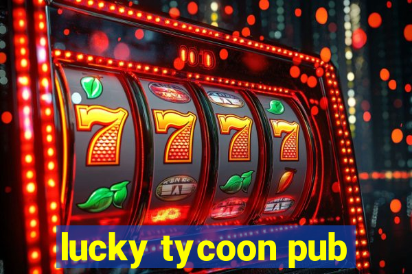 lucky tycoon pub