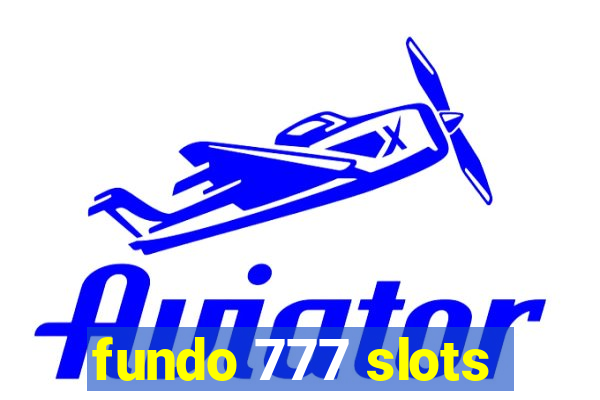 fundo 777 slots