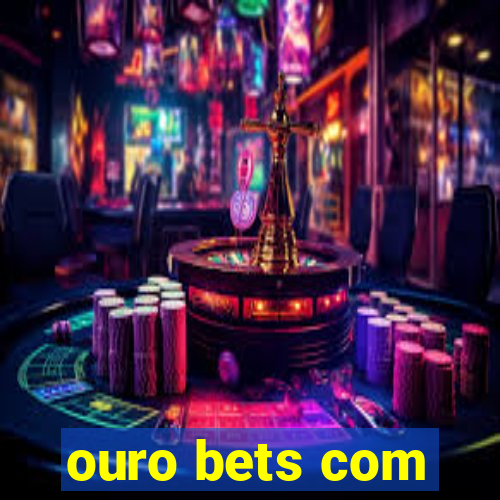 ouro bets com