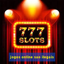 jogos online sao ilegais