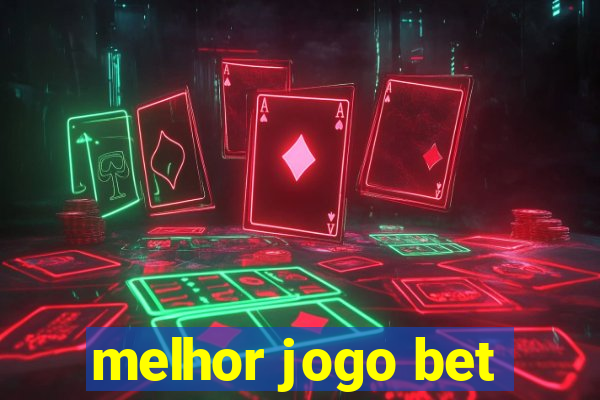 melhor jogo bet