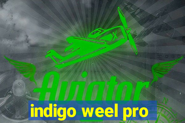 indigo weel pro