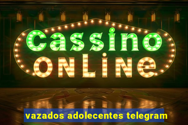 vazados adolecentes telegram