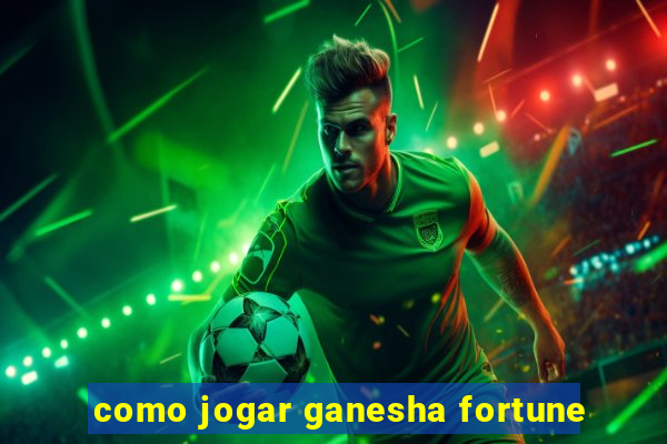 como jogar ganesha fortune