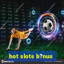 hot slots b?nus