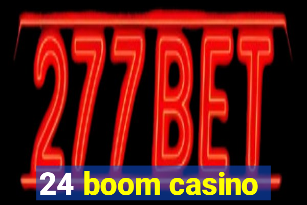 24 boom casino