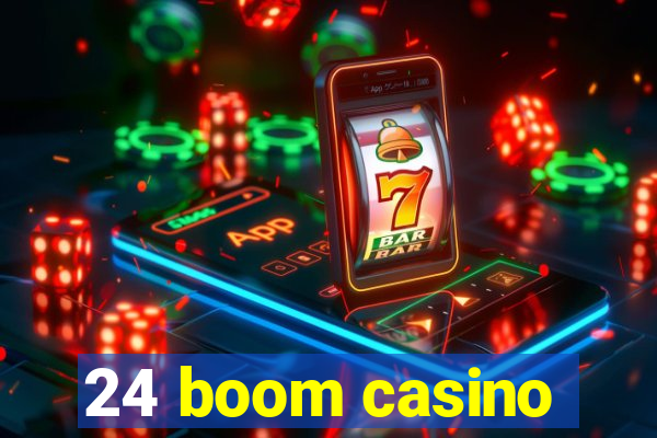 24 boom casino