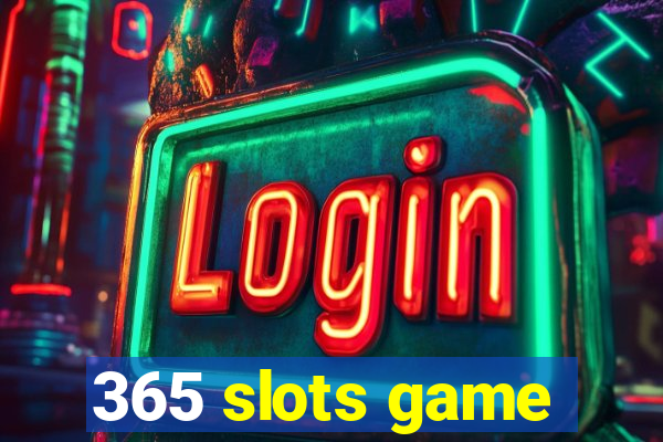 365 slots game