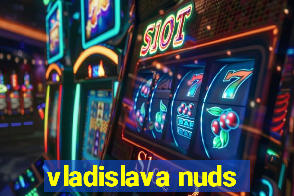 vladislava nuds