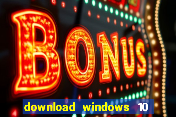 download windows 10 home iso 64 bit